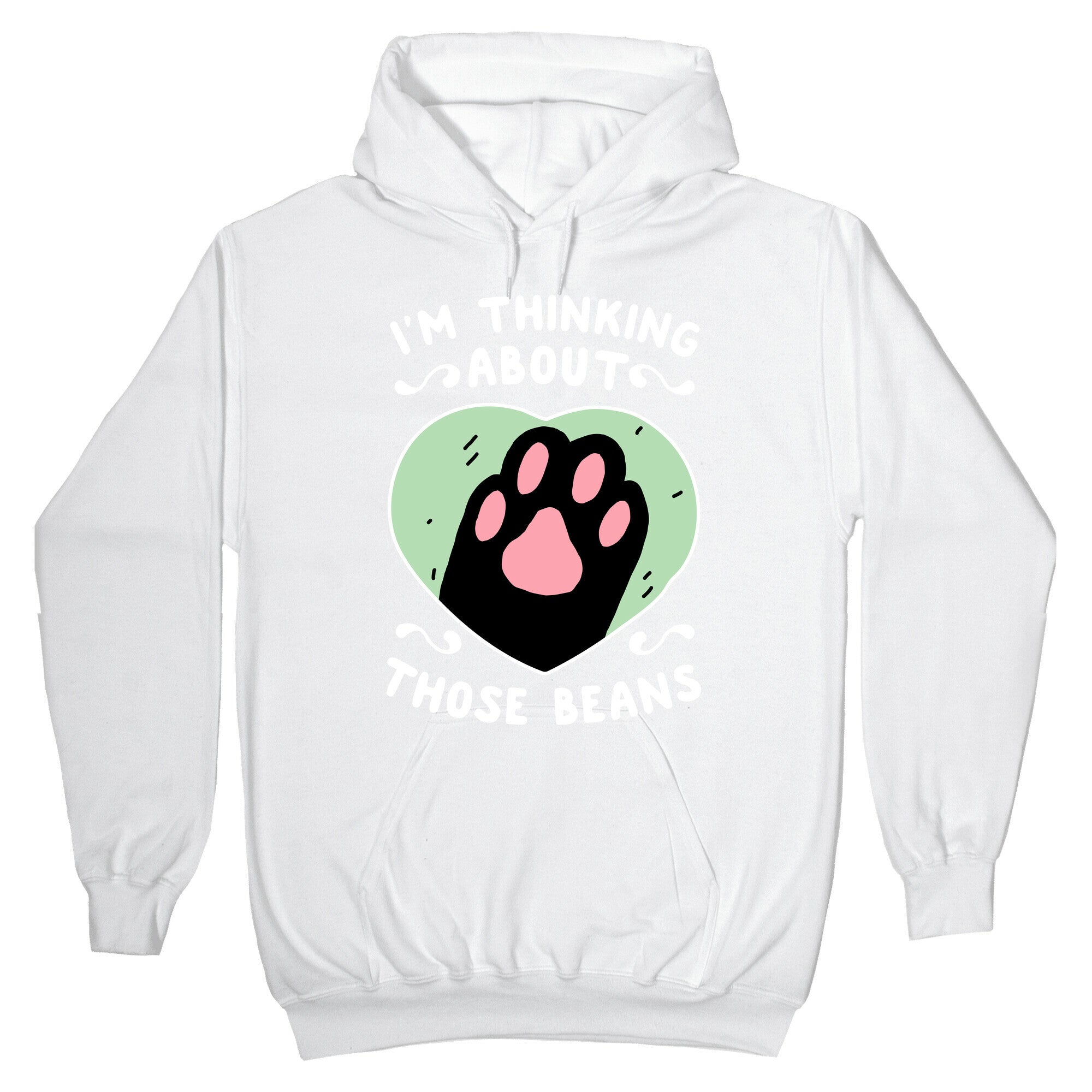 I'm Thinking About Those Beans Hoodie
