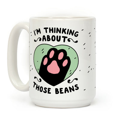 I'm Thinking About Those Beans Coffee Mug