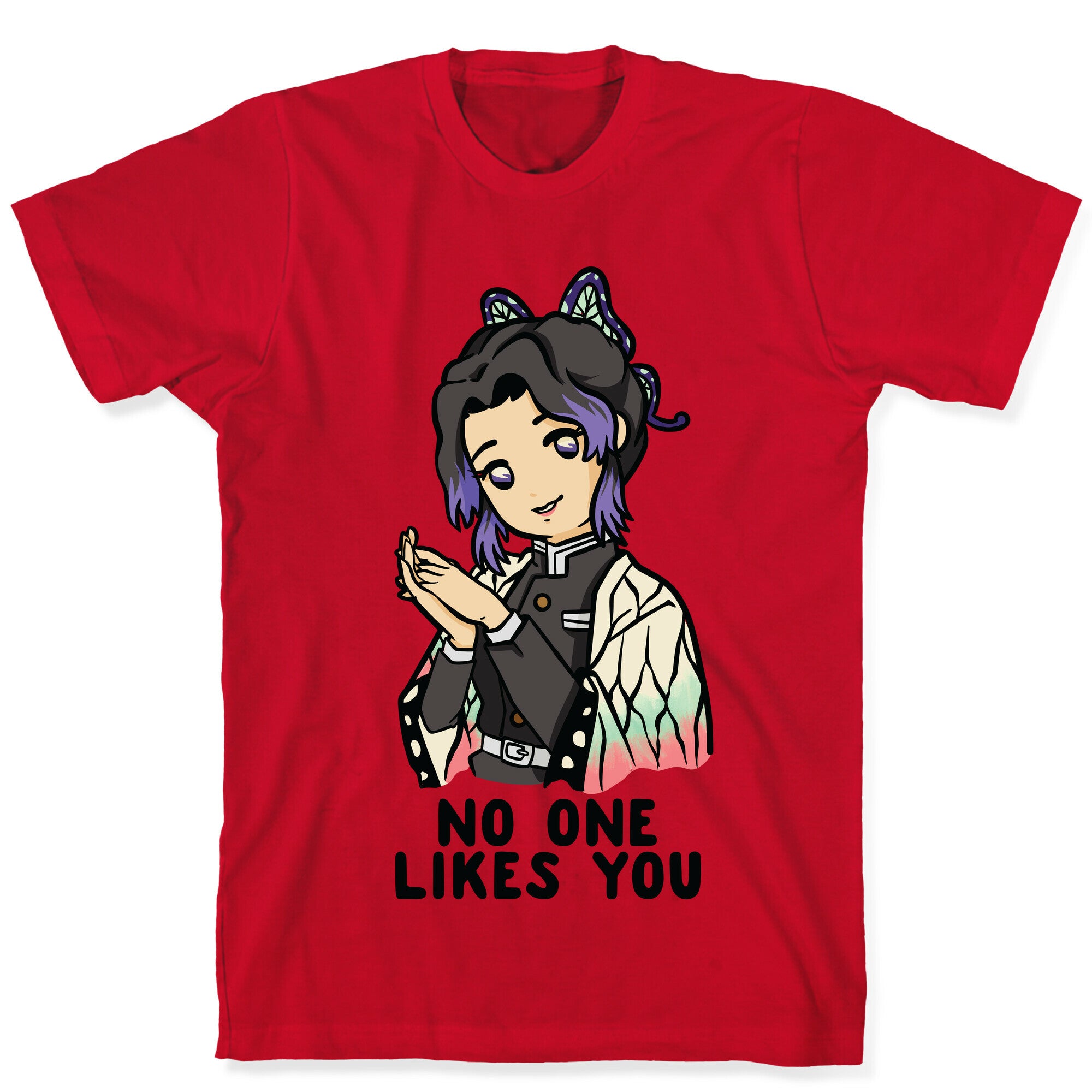 No One Likes You Shinobu Kocho T-Shirt