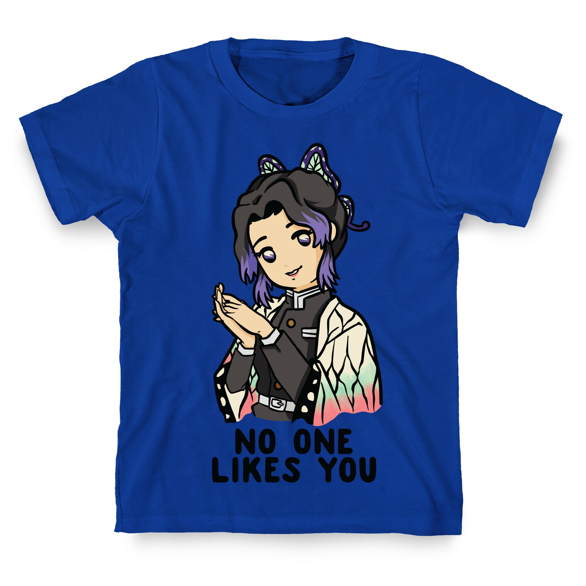 No One Likes You Shinobu Kocho T-Shirt