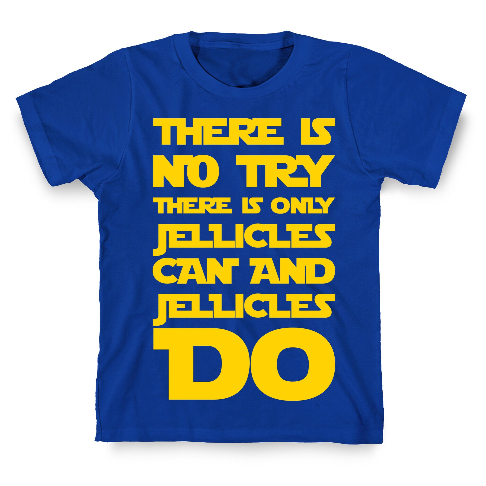 There Is No Try There Is Only Jellicles Can and Jellicles Do Parody White Print T-Shirt