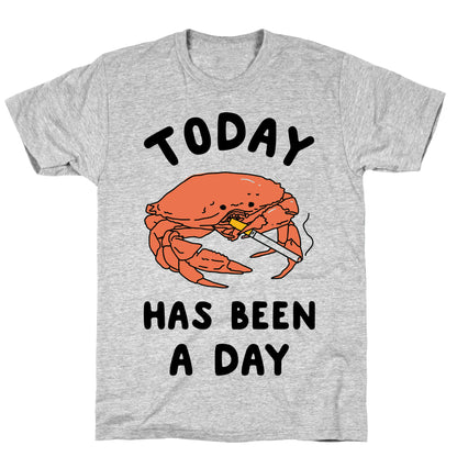 Today Has Been a Day Smoking Crab T-Shirt