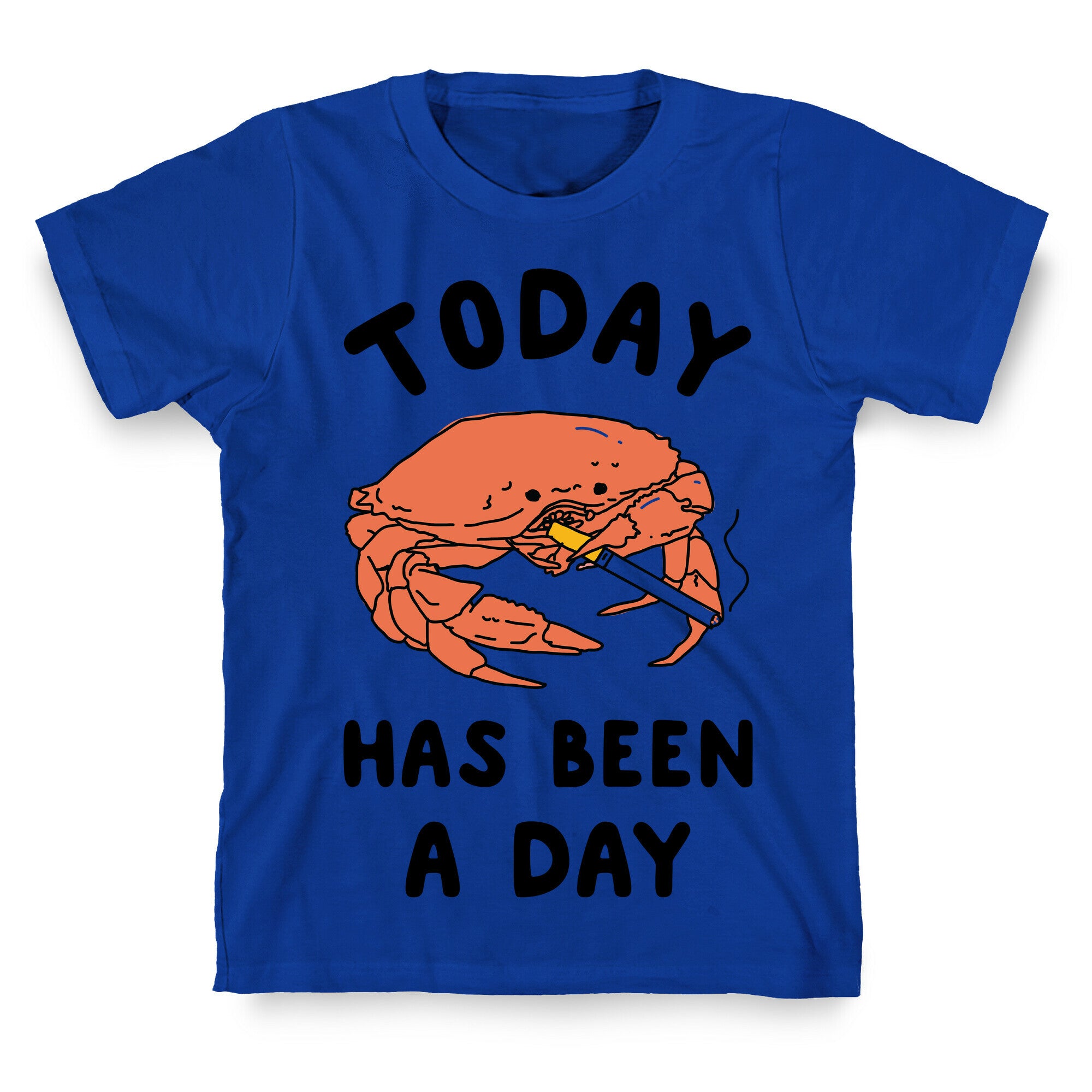 Today Has Been a Day Smoking Crab T-Shirt