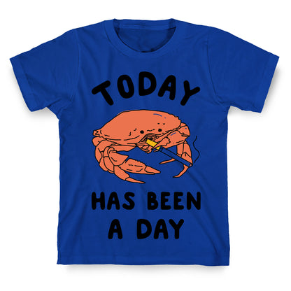 Today Has Been a Day Smoking Crab T-Shirt