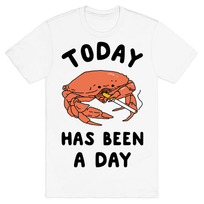Today Has Been a Day Smoking Crab T-Shirt