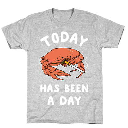 Today Has Been a Day Smoking Crab T-Shirt