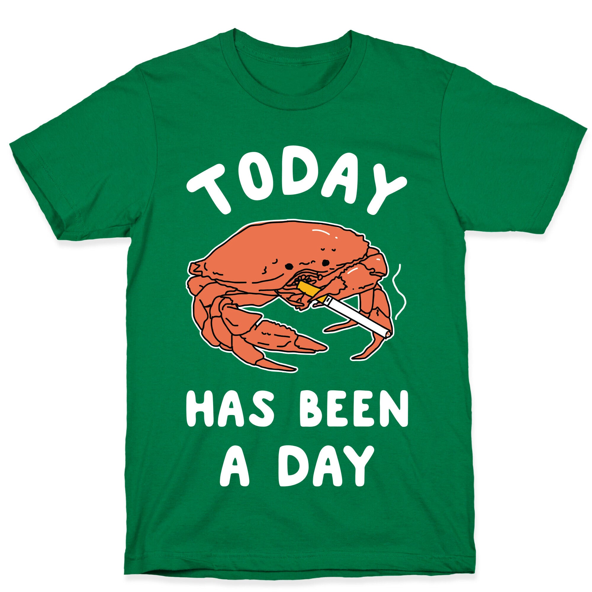 Today Has Been a Day Smoking Crab T-Shirt