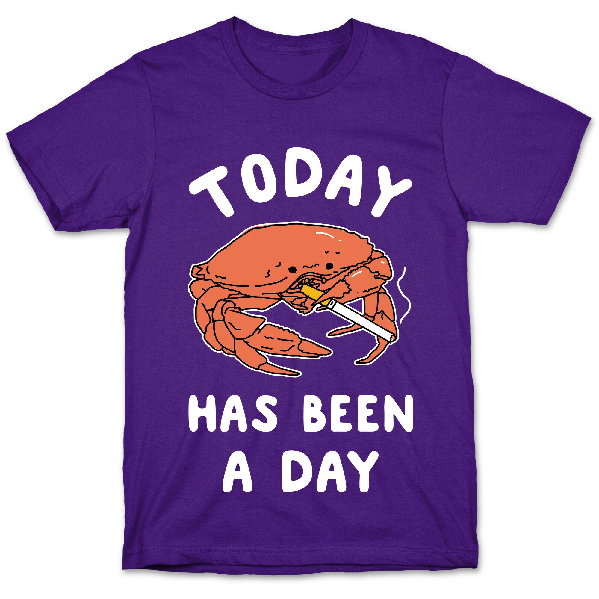 Today Has Been a Day Smoking Crab T-Shirt