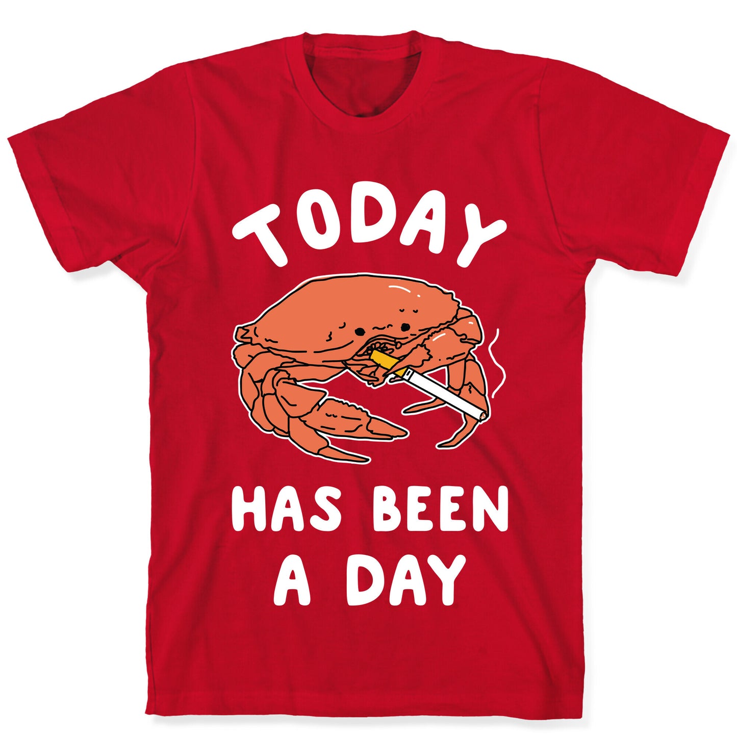 Today Has Been a Day Smoking Crab T-Shirt
