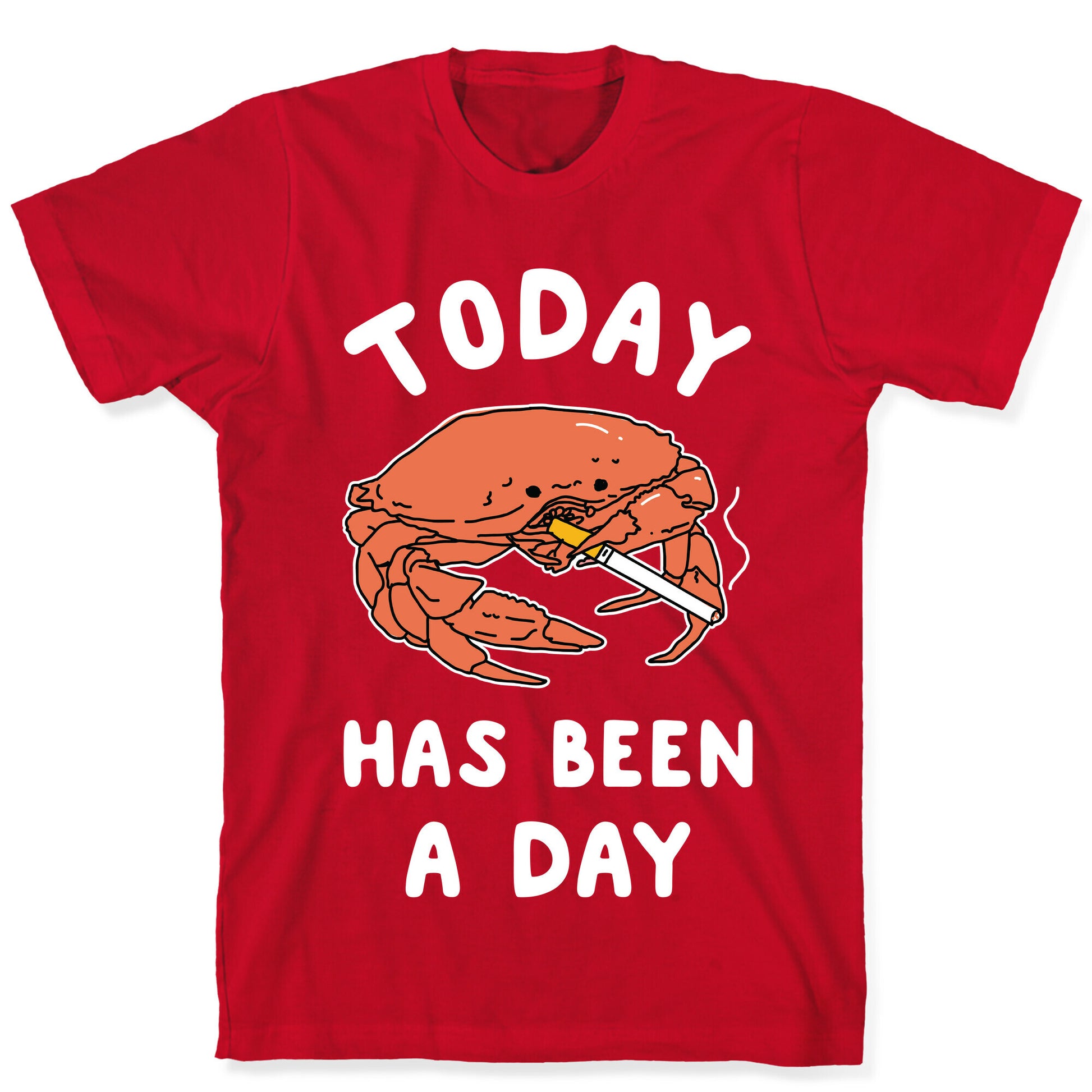 Today Has Been a Day Smoking Crab T-Shirt