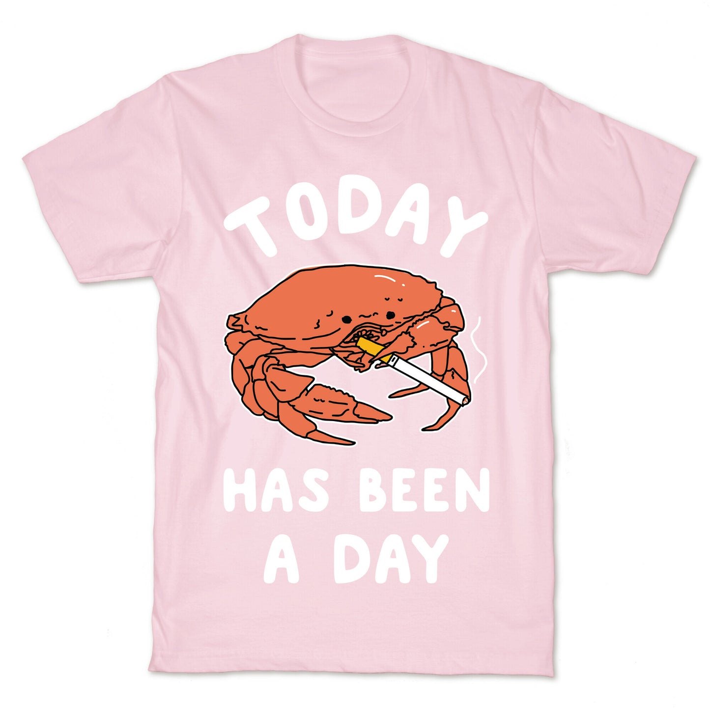 Today Has Been a Day Smoking Crab T-Shirt