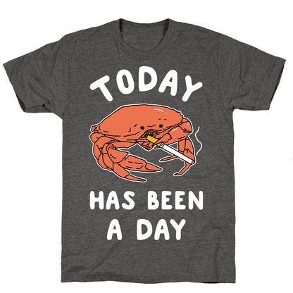 Today Has Been a Day Smoking Crab Unisex Triblend Tee