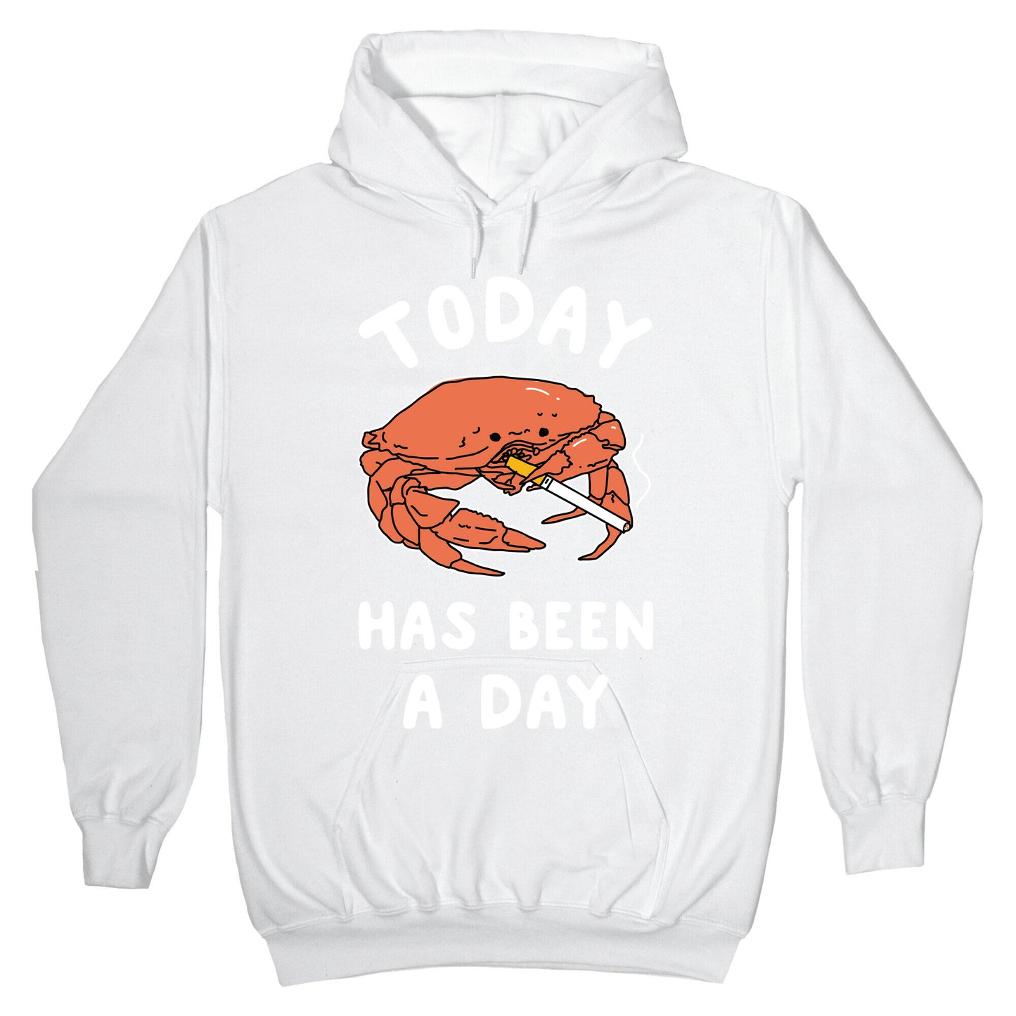 Today Has Been a Day Smoking Crab Hoodie