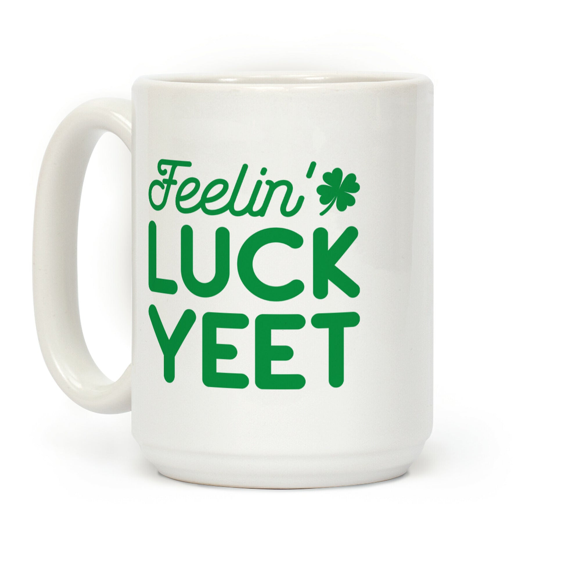 Feelin' LuckYEET St. Patrick's Day Coffee Mug