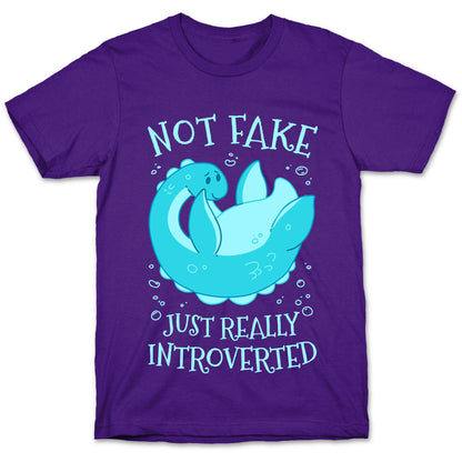 Not Fake, Just Really Introverted T-Shirt