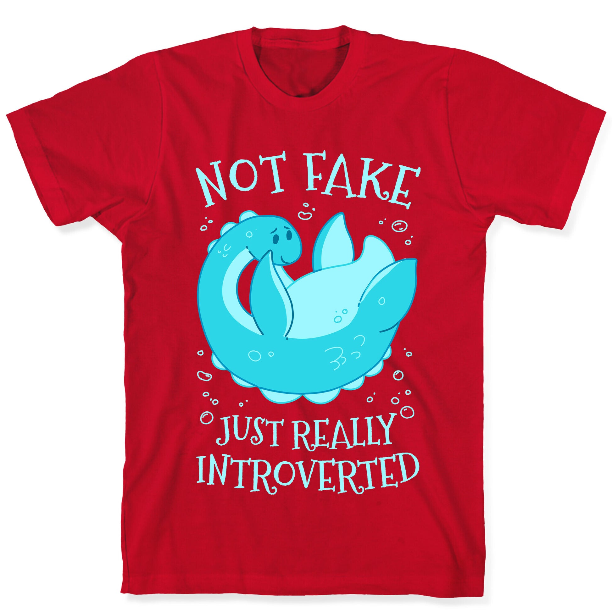 Not Fake, Just Really Introverted T-Shirt