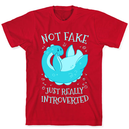 Not Fake, Just Really Introverted T-Shirt