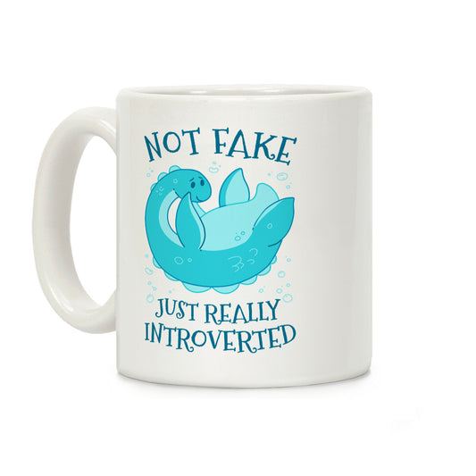 Not Fake, Just Really Introverted Coffee Mug