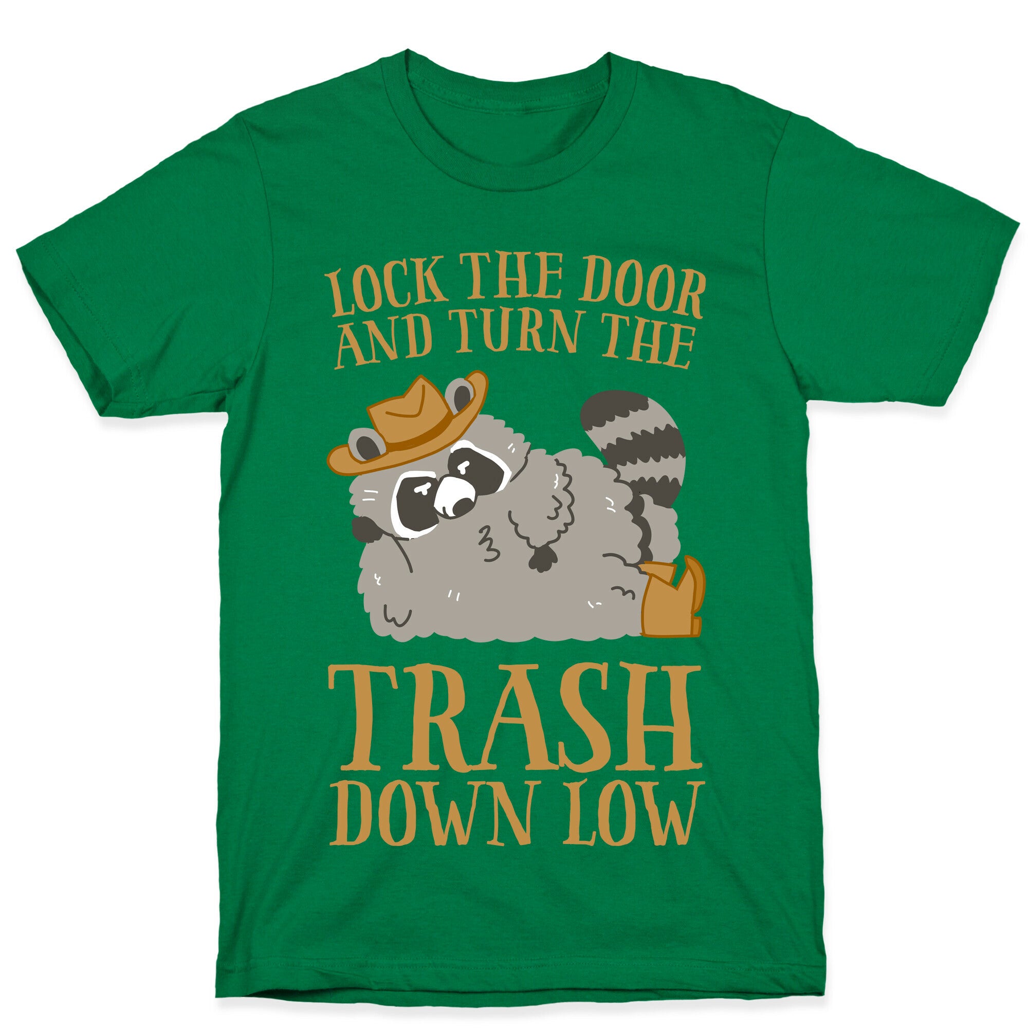 Lock The Door And Turn The Trash Down Low T-Shirt
