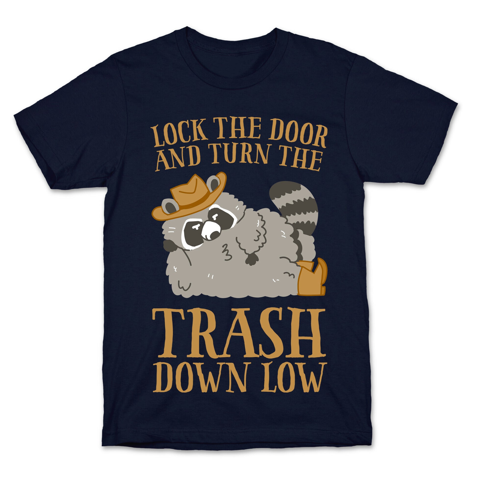 Lock The Door And Turn The Trash Down Low T-Shirt