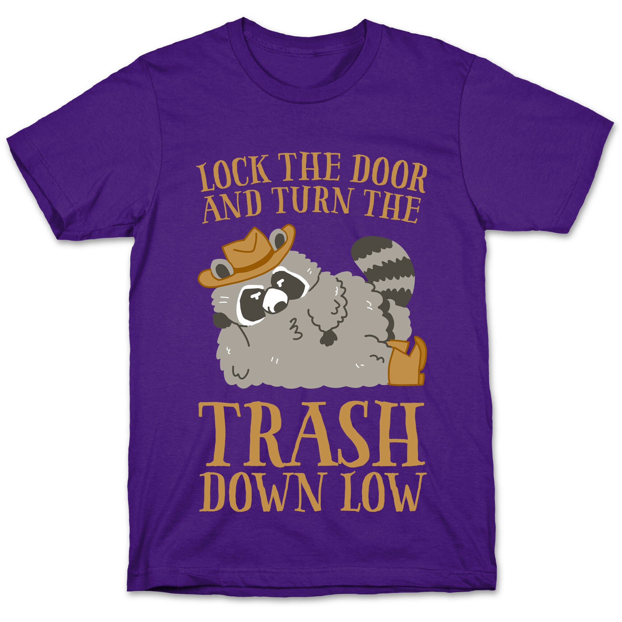 Lock The Door And Turn The Trash Down Low T-Shirt