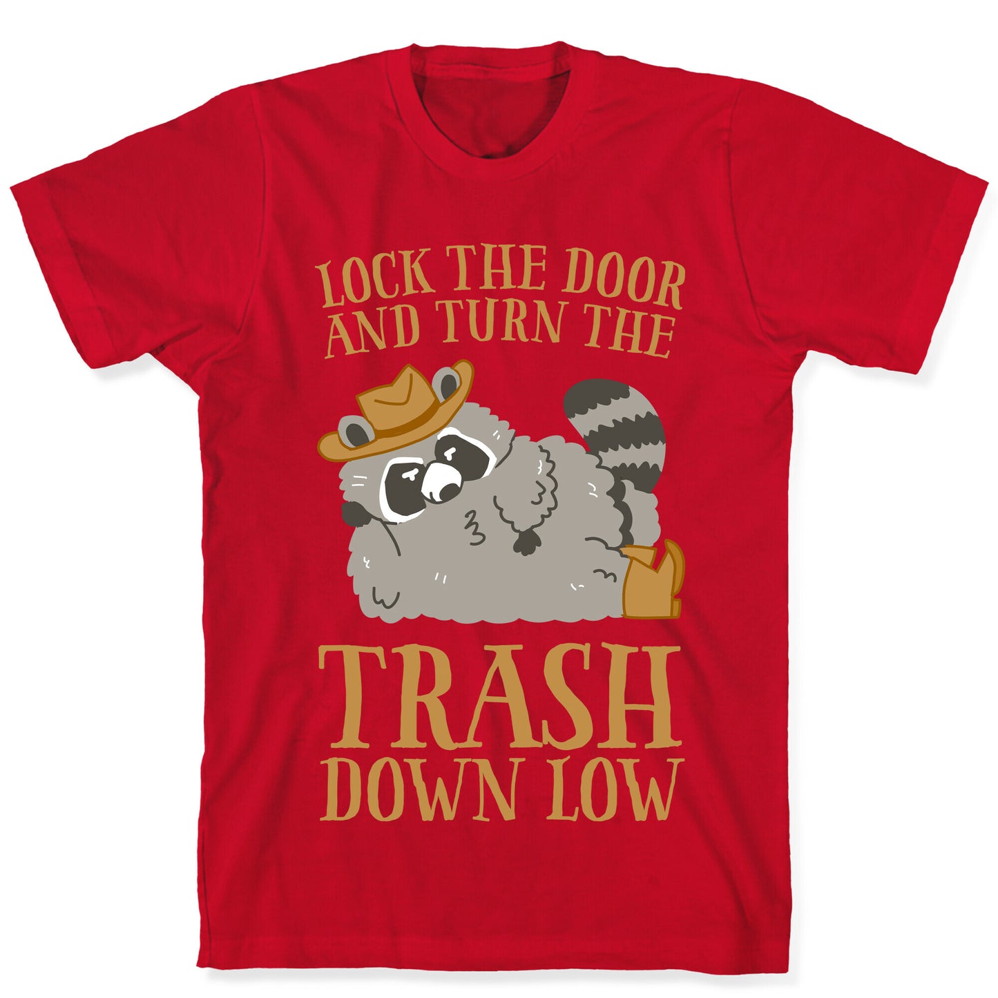 Lock The Door And Turn The Trash Down Low T-Shirt