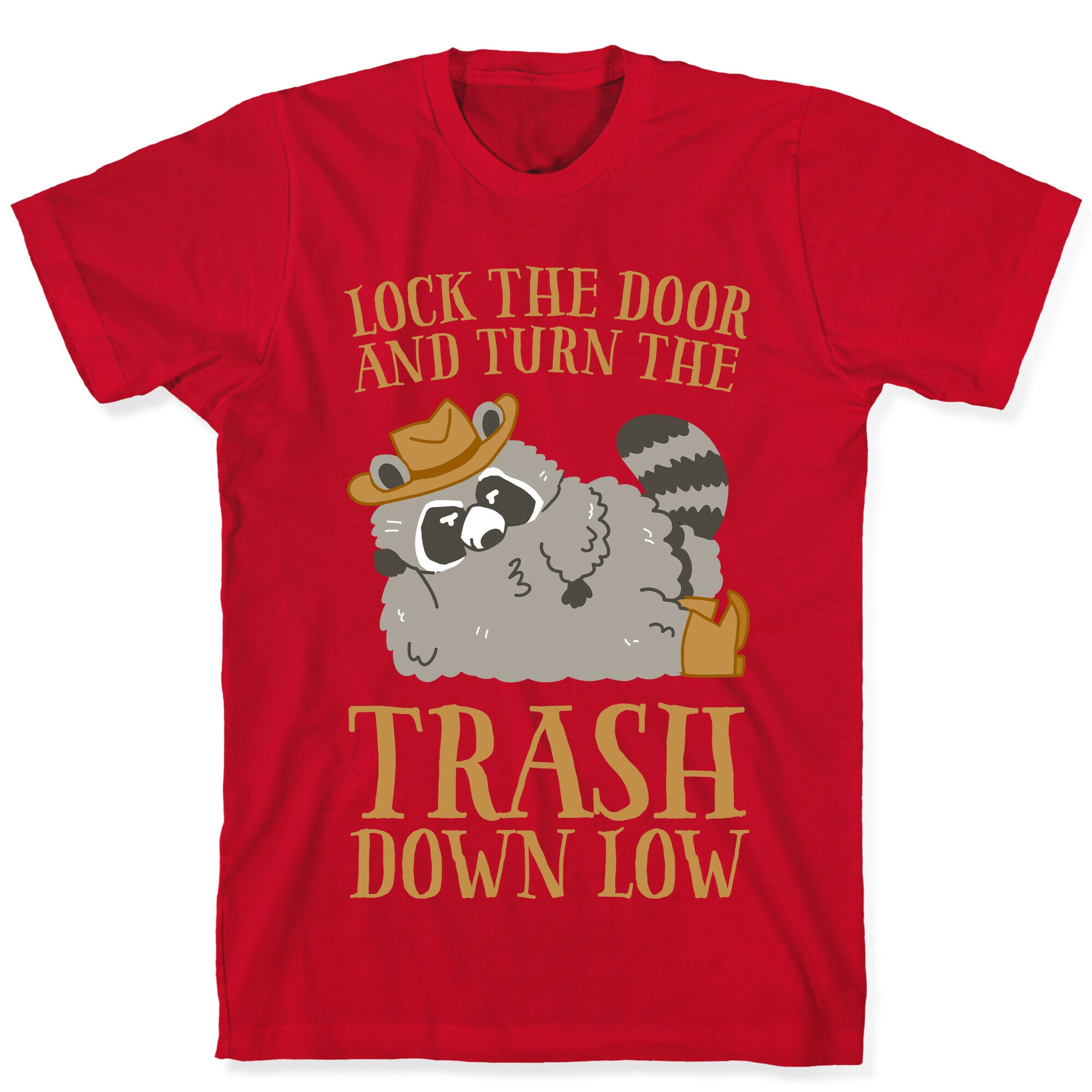 Lock The Door And Turn The Trash Down Low T-Shirt