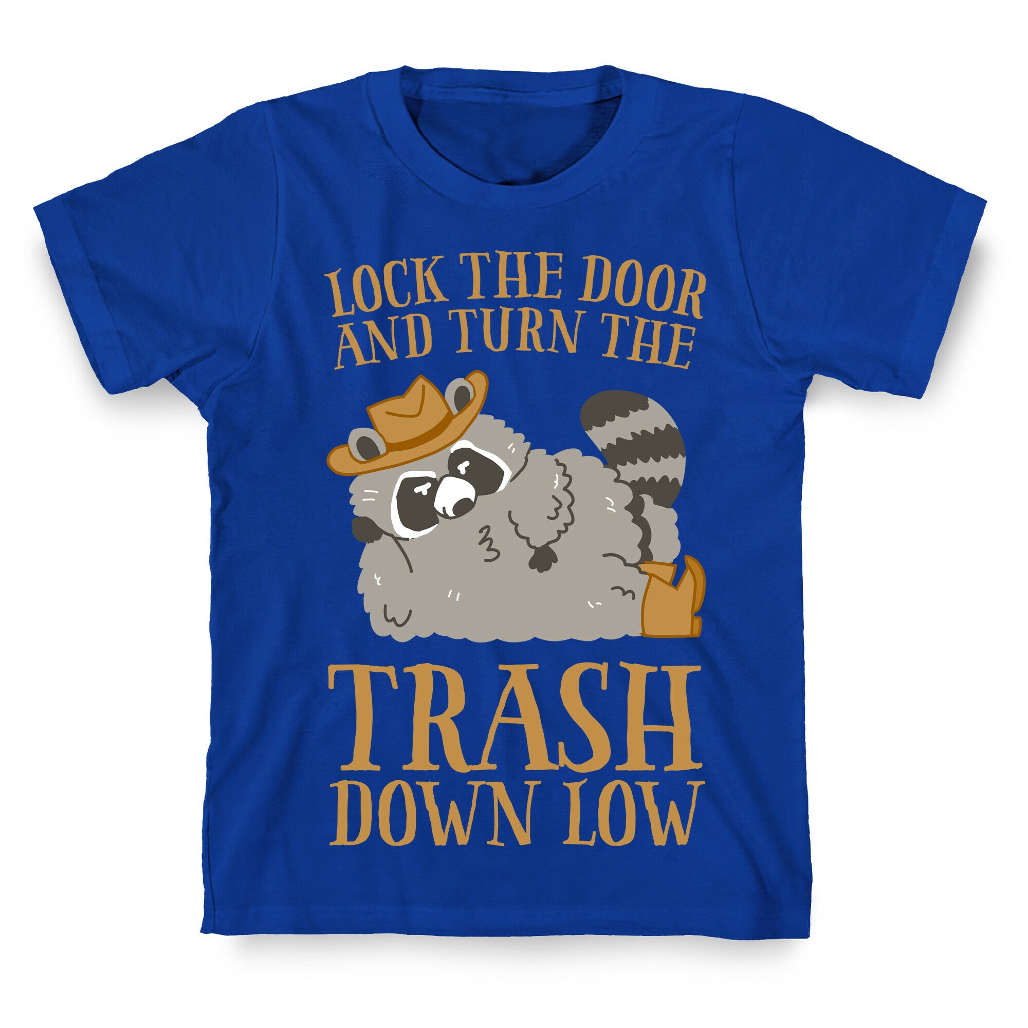 Lock The Door And Turn The Trash Down Low T-Shirt
