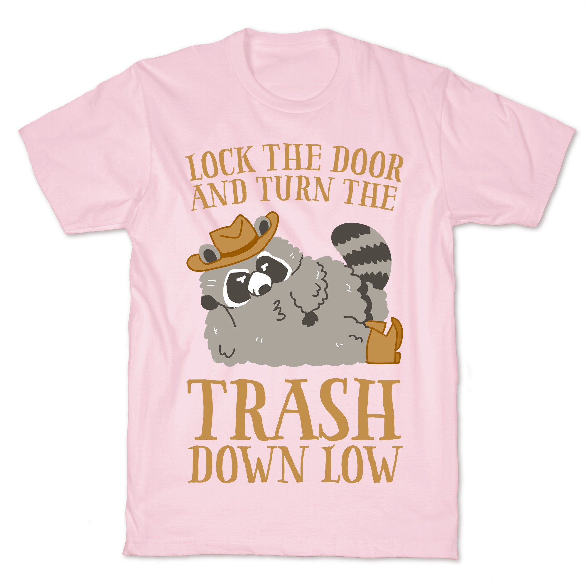 Lock The Door And Turn The Trash Down Low T-Shirt