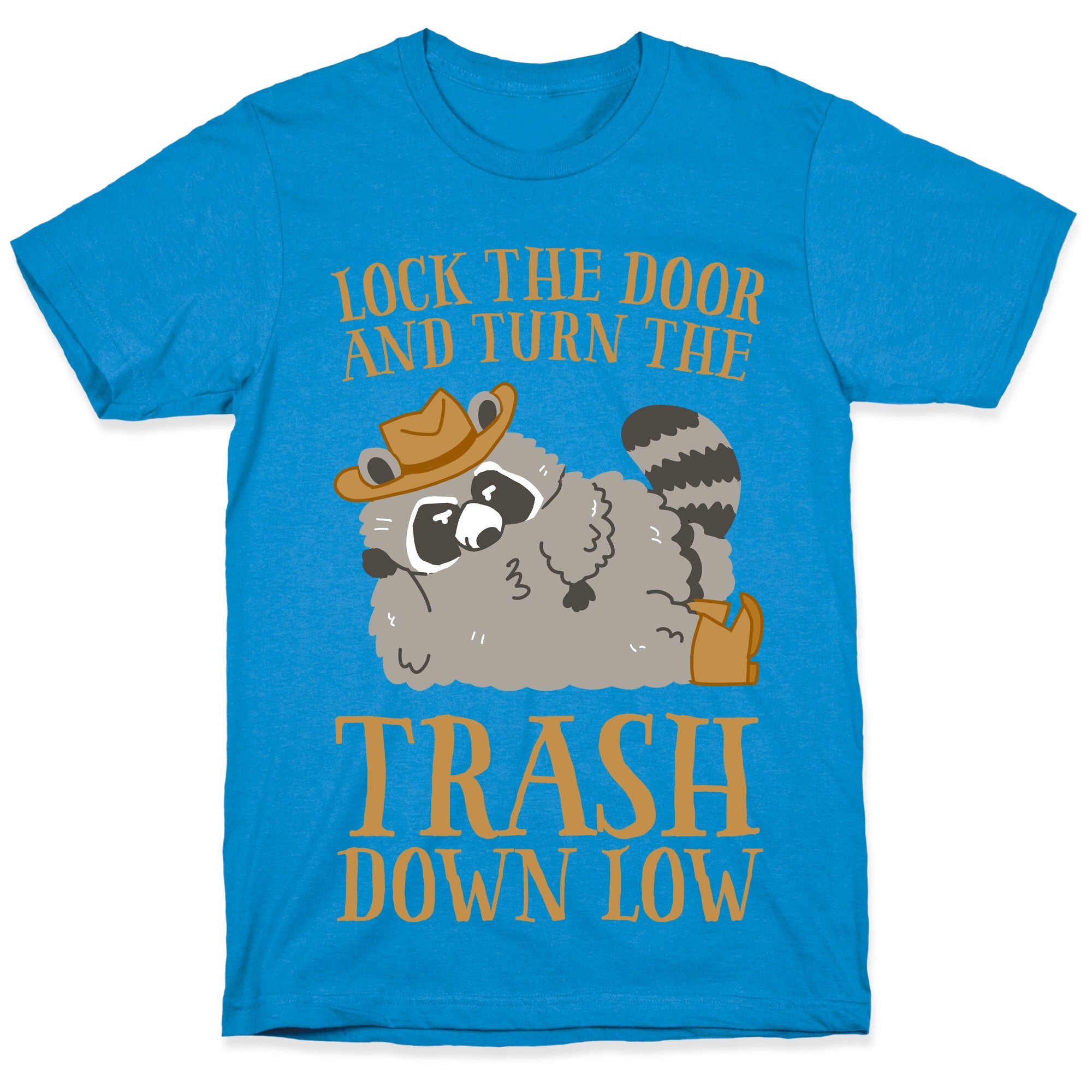 Lock The Door And Turn The Trash Down Low T-Shirt
