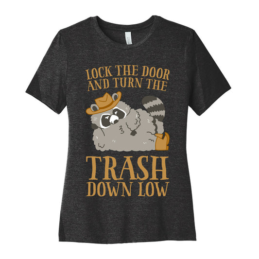 Lock The Door And Turn The Trash Down Low Women's Cotton Tee