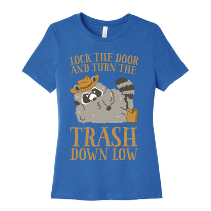 Lock The Door And Turn The Trash Down Low Women's Cotton Tee