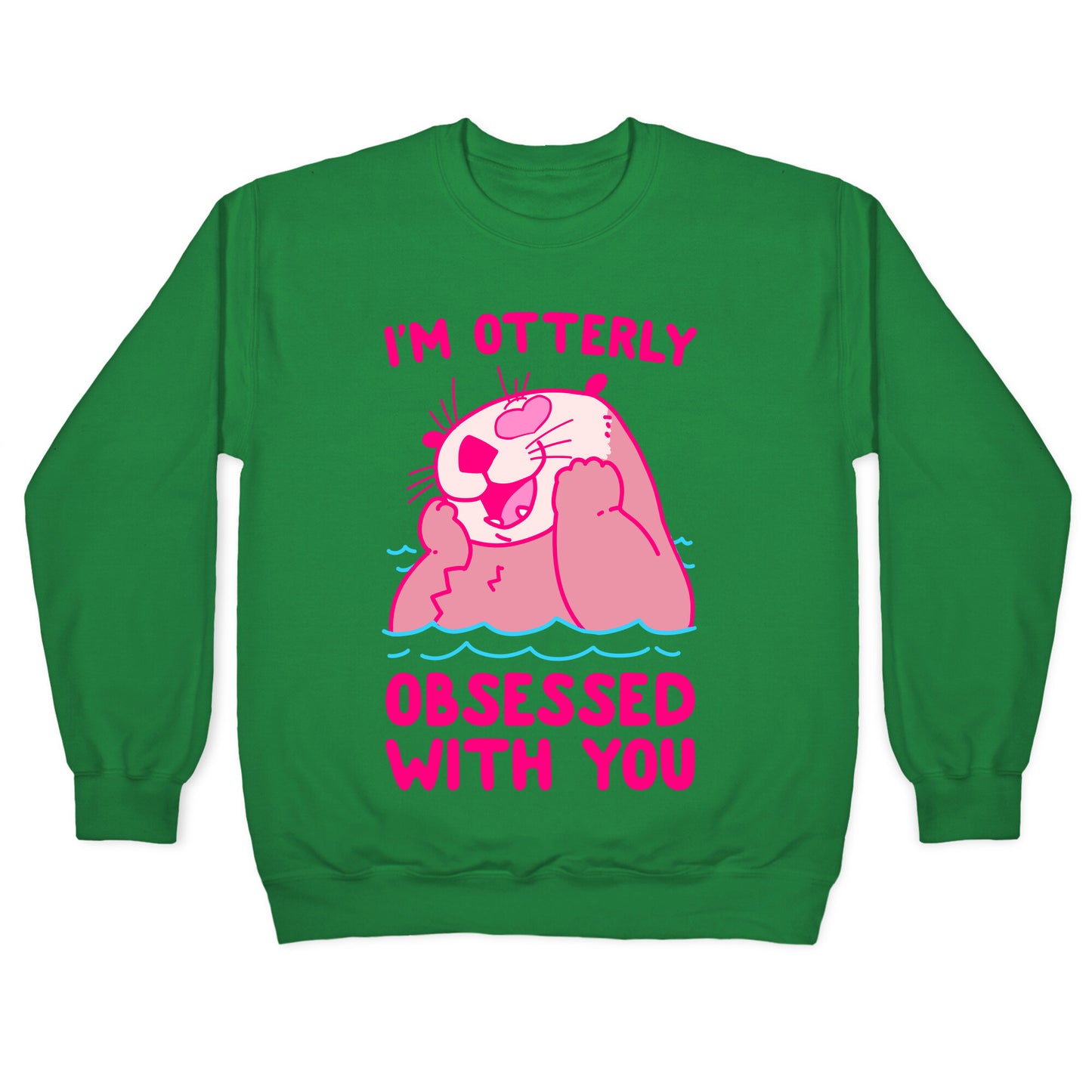 I'm Otterly Obsessed With You Crewneck Sweatshirt