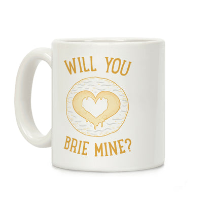 Will You Brie Mine? Coffee Mug