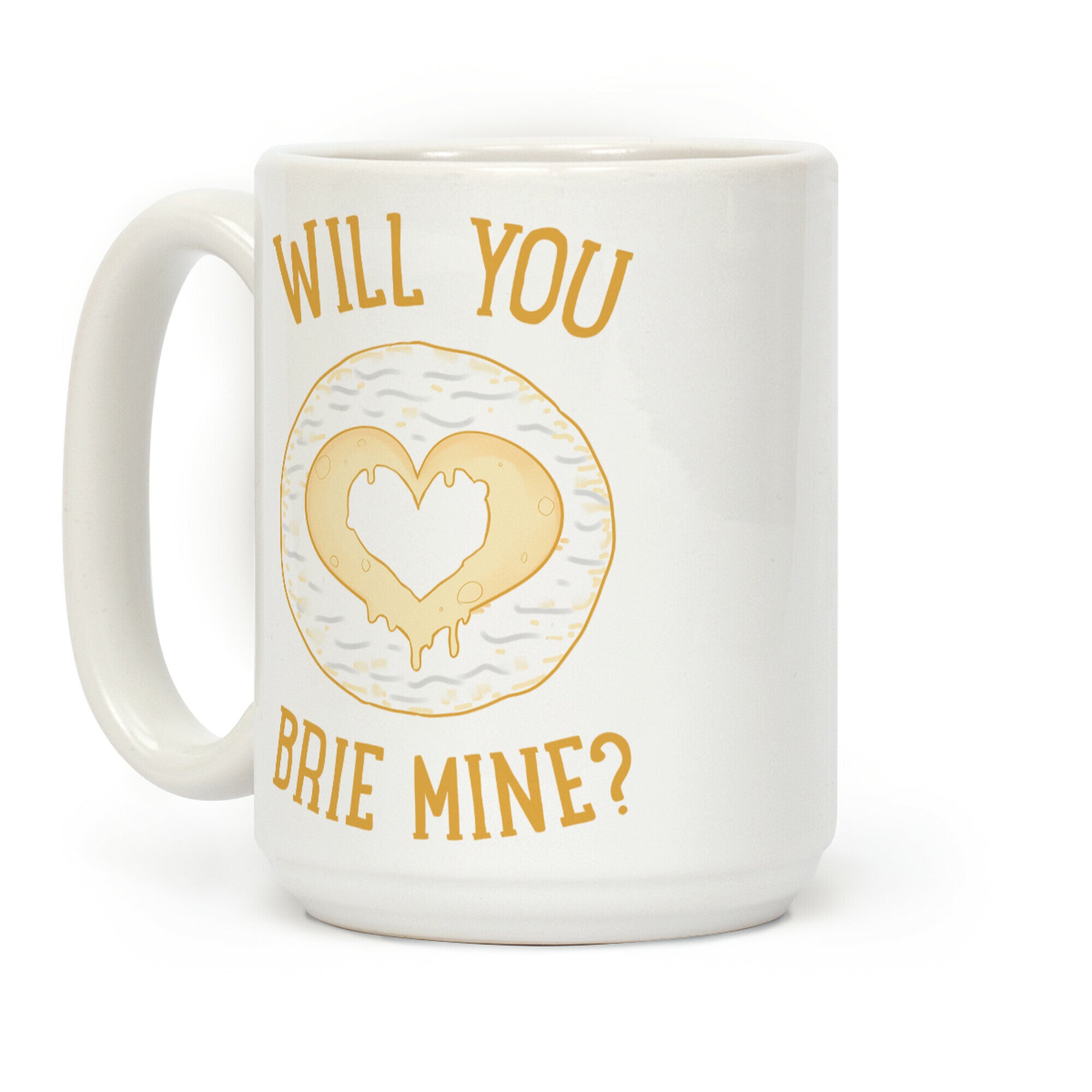 Will You Brie Mine? Coffee Mug
