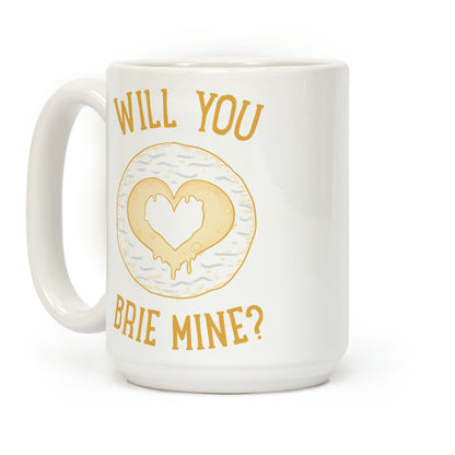 Will You Brie Mine? Coffee Mug