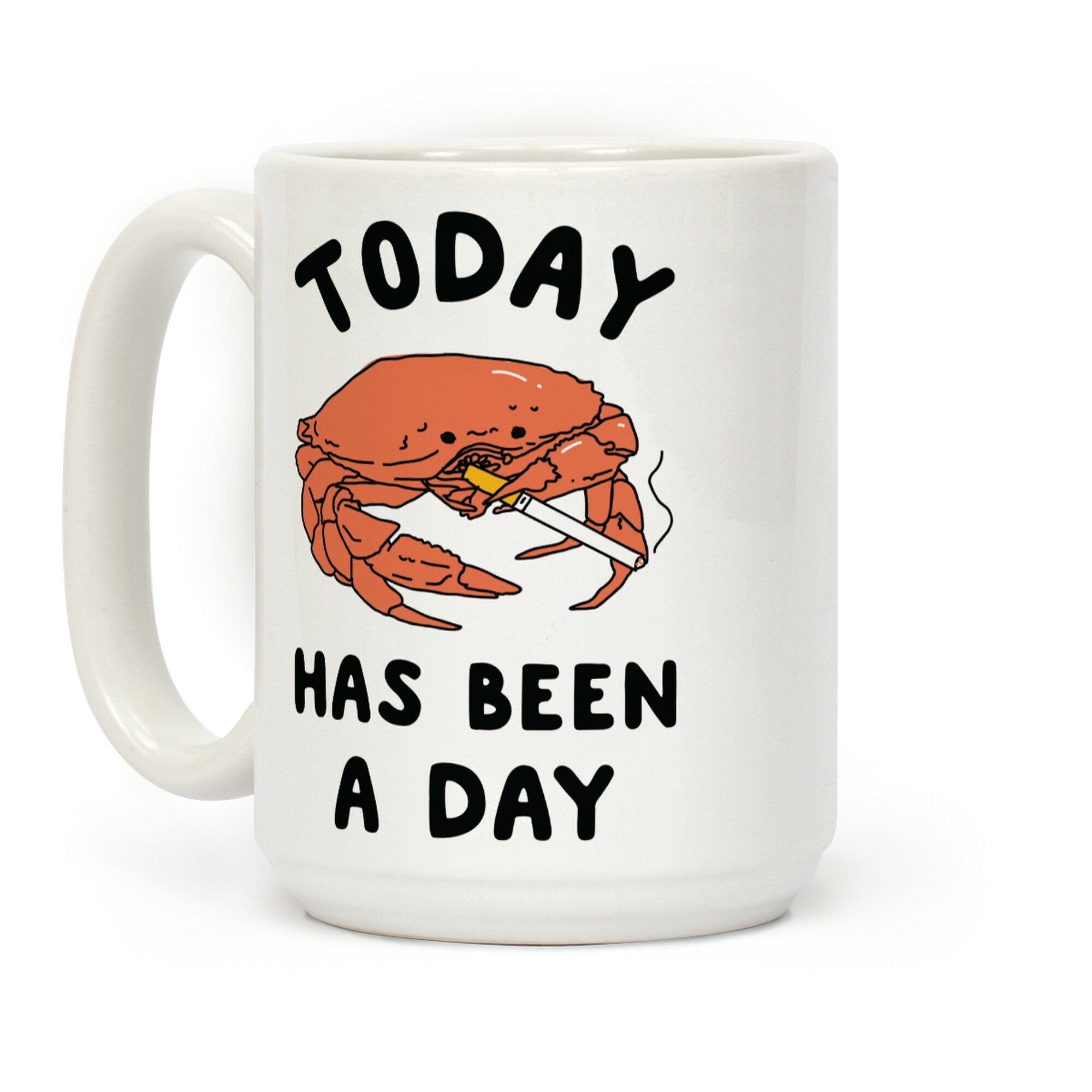 Today Has Been a Day Smoking Crab Coffee Mug