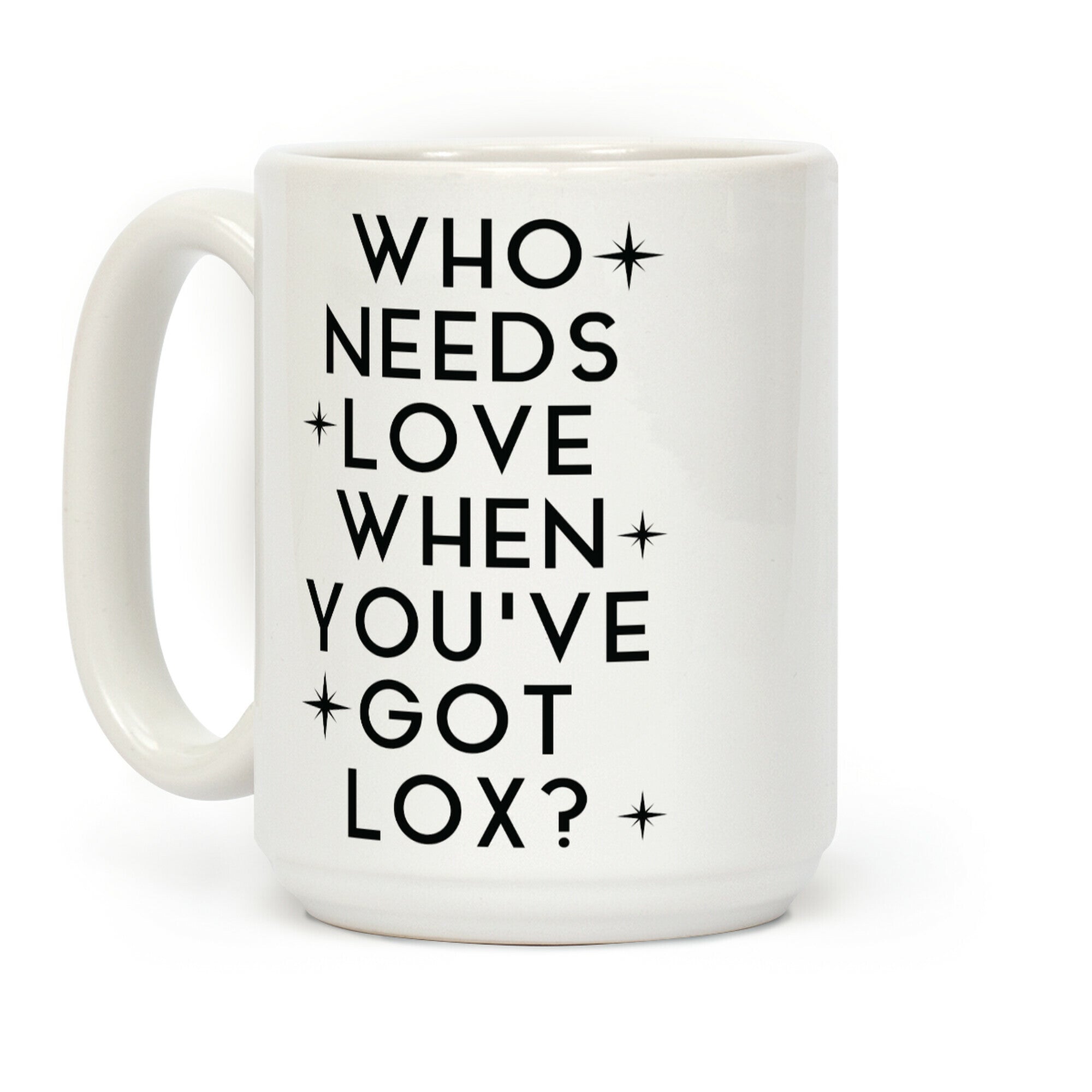 Who Needs Love When You've Got Lox? Coffee Mug
