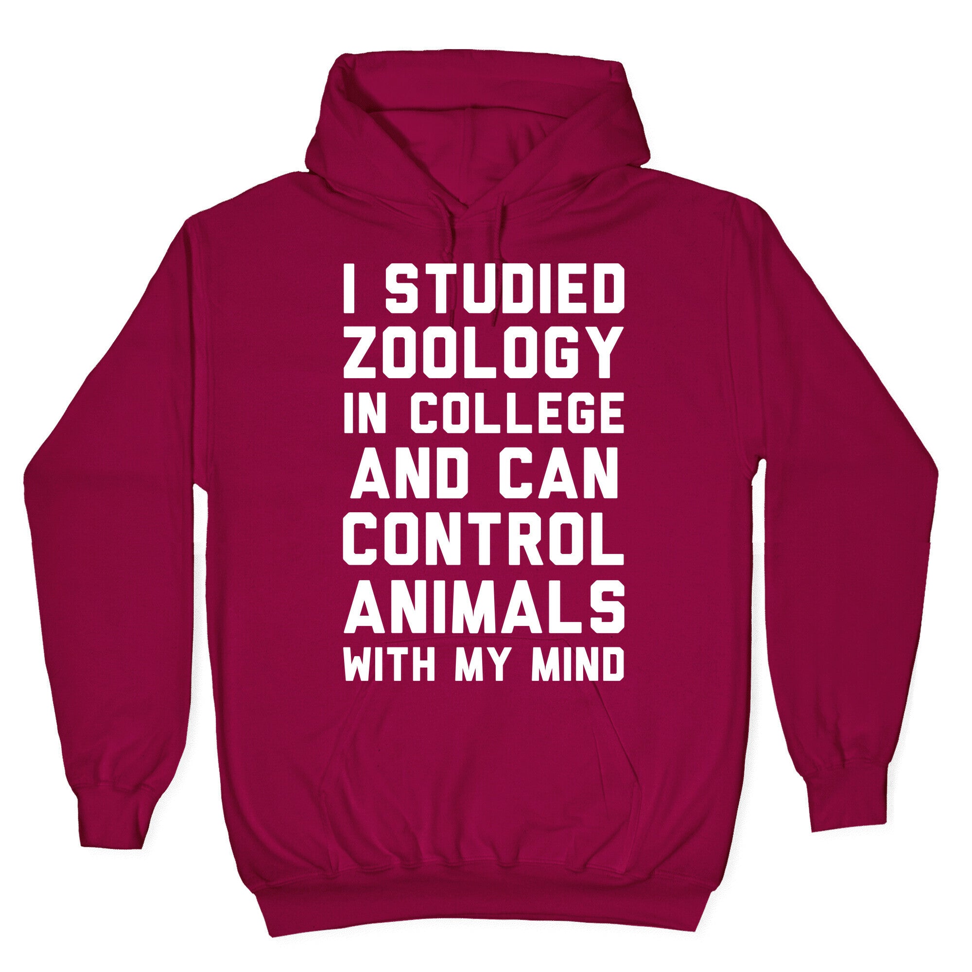 I Studied Zoology In College and Can Control Animals with my Mind Hoodie