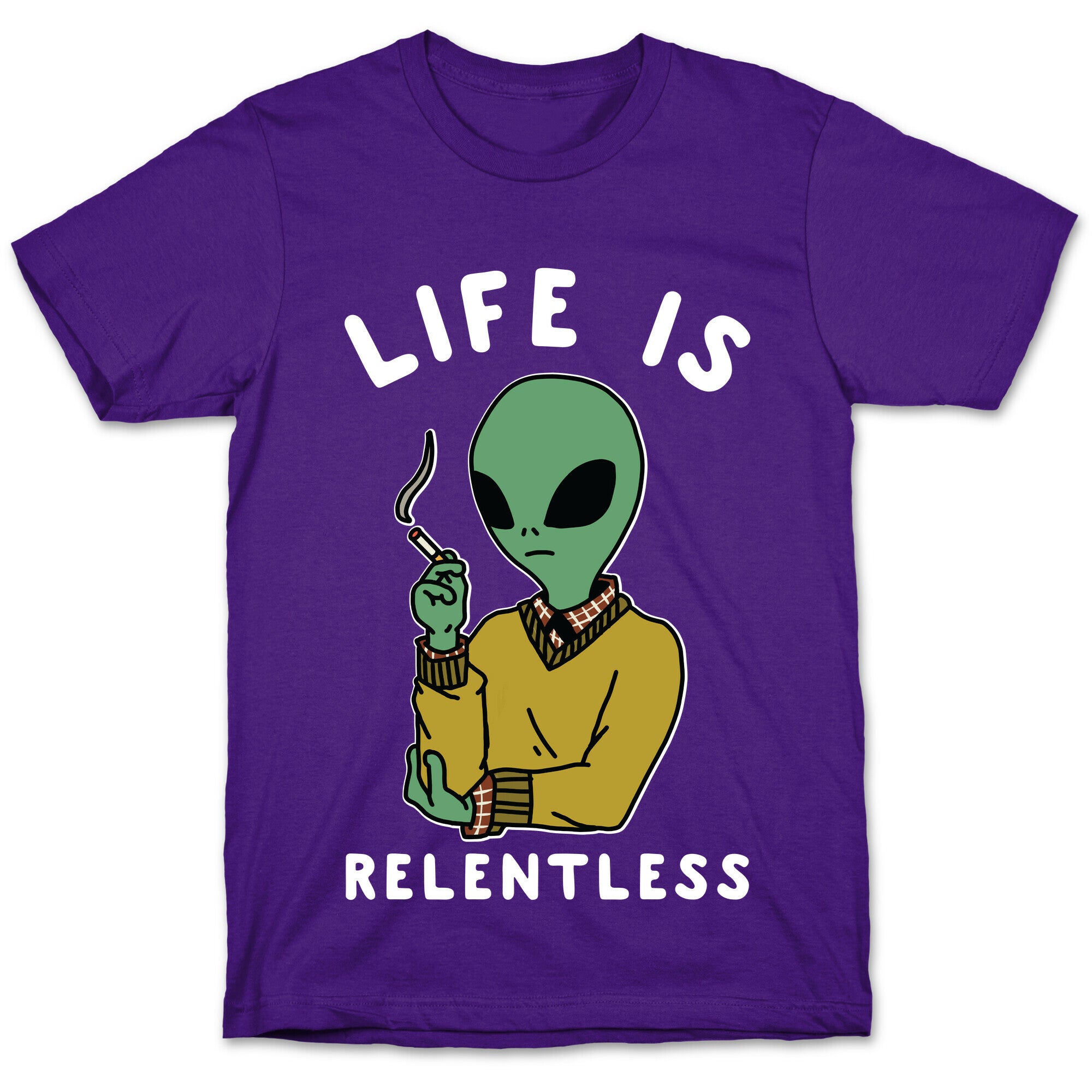 Life is Relentless Smoking Alien T-Shirt