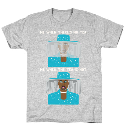 Me When There's No Tea Vs Me When The Tea Is Hot Parody White Print T-Shirt