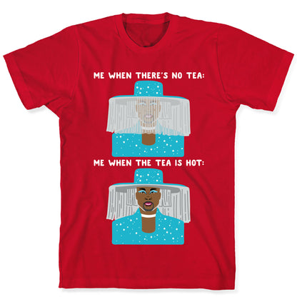 Me When There's No Tea Vs Me When The Tea Is Hot Parody White Print T-Shirt