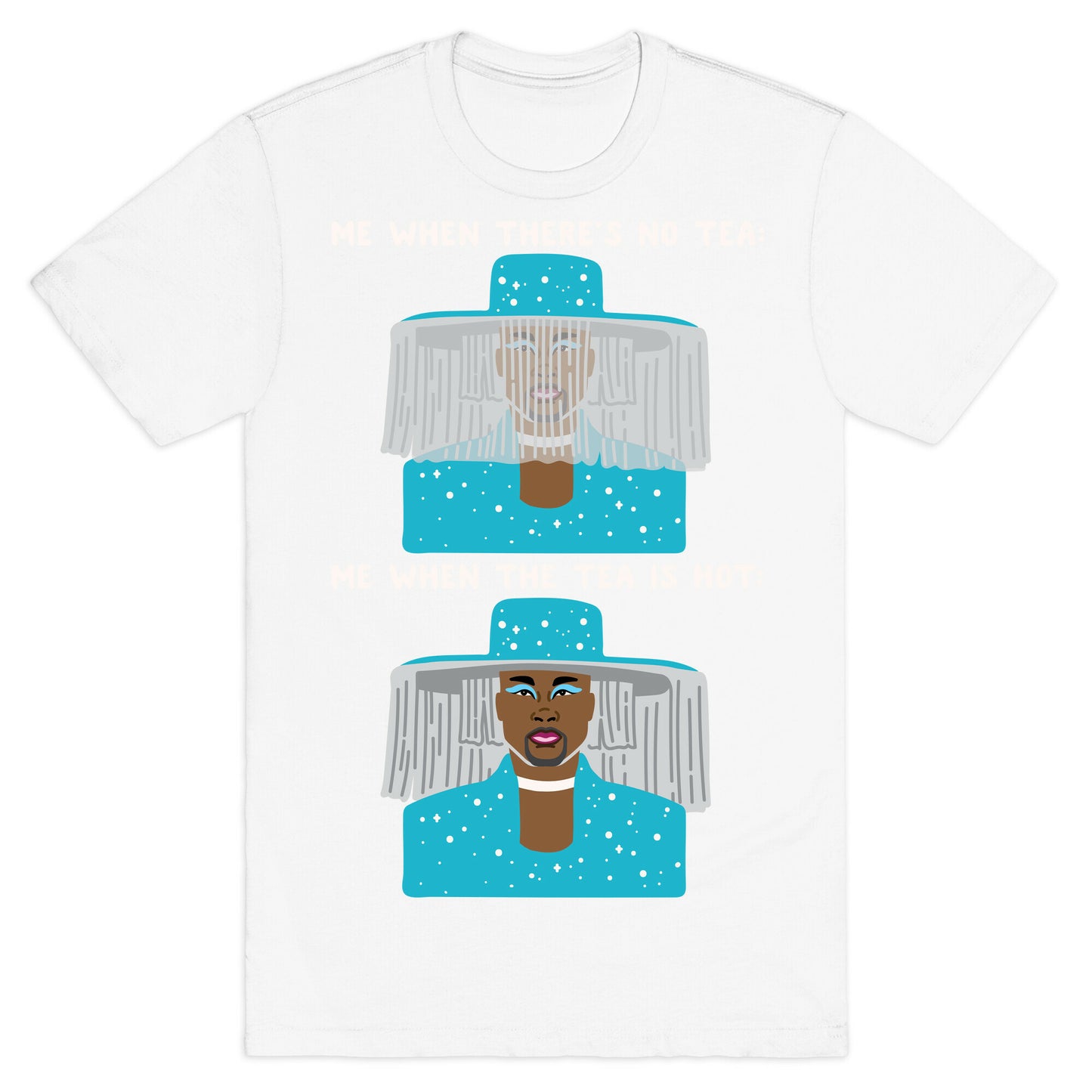 Me When There's No Tea Vs Me When The Tea Is Hot Parody White Print T-Shirt
