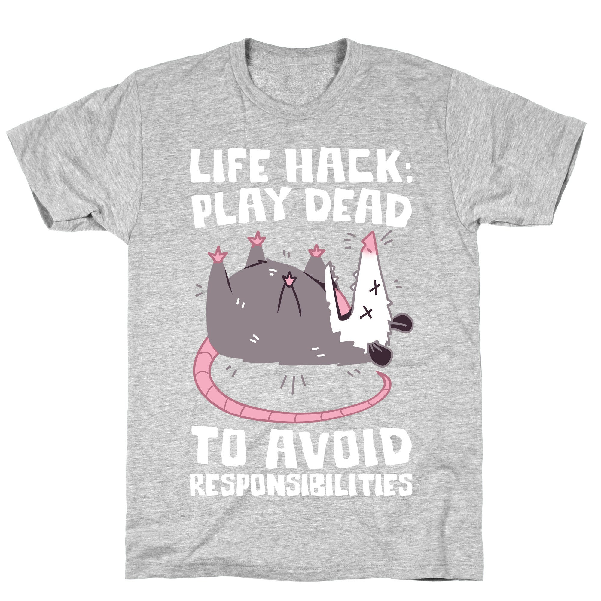 Life Hack: Play Dead To Avoid Responsibilities  T-Shirt