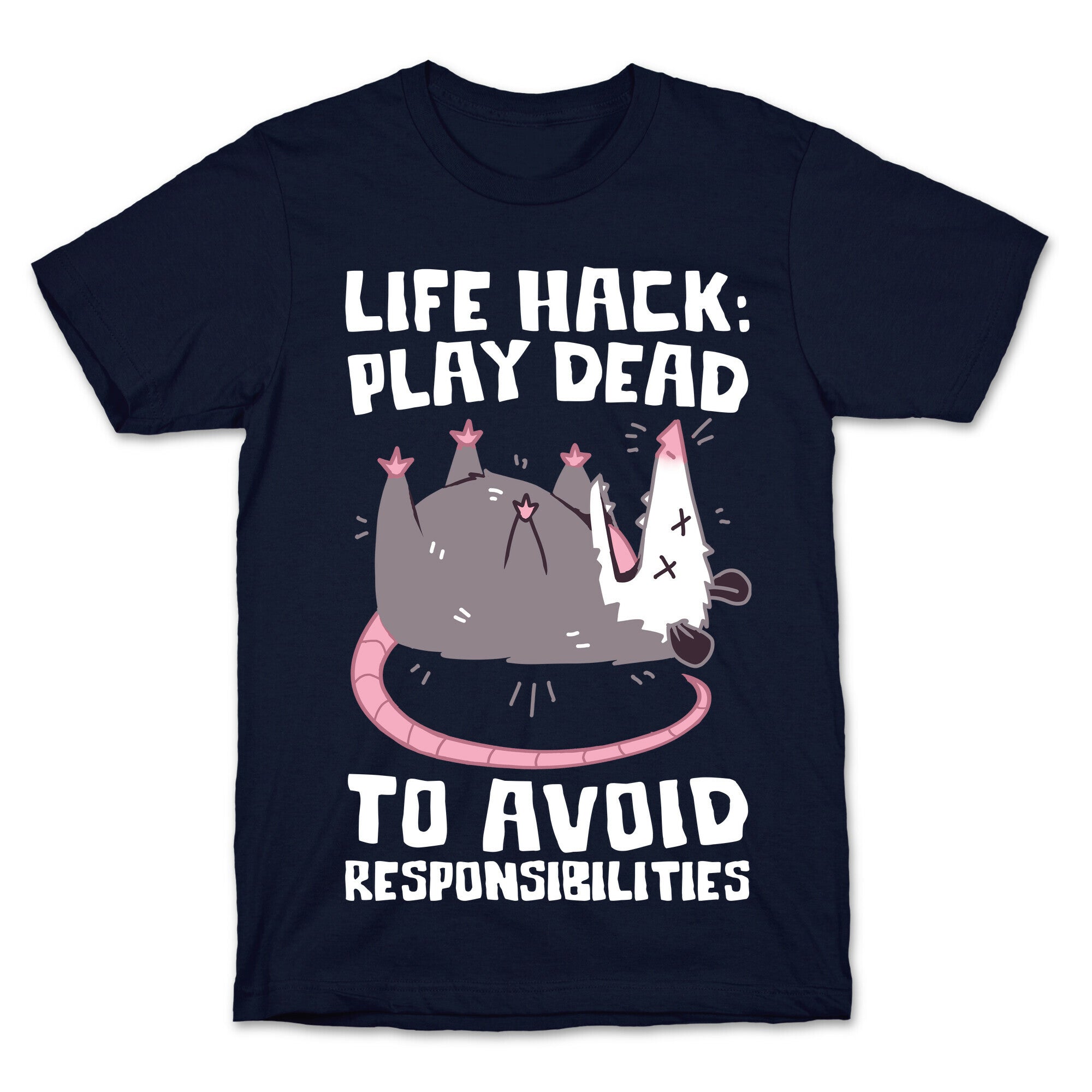 Life Hack: Play Dead To Avoid Responsibilities  T-Shirt
