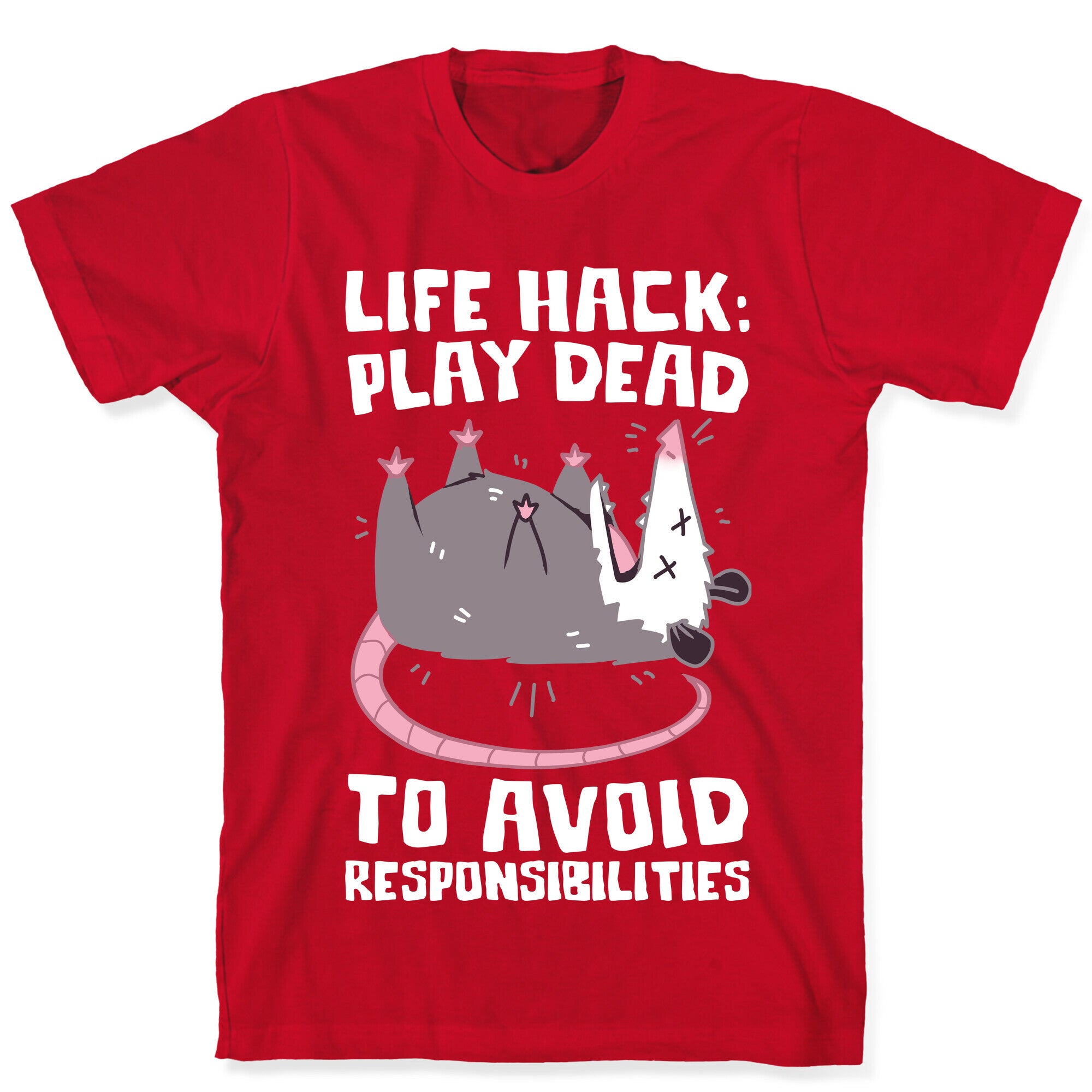 Life Hack: Play Dead To Avoid Responsibilities  T-Shirt