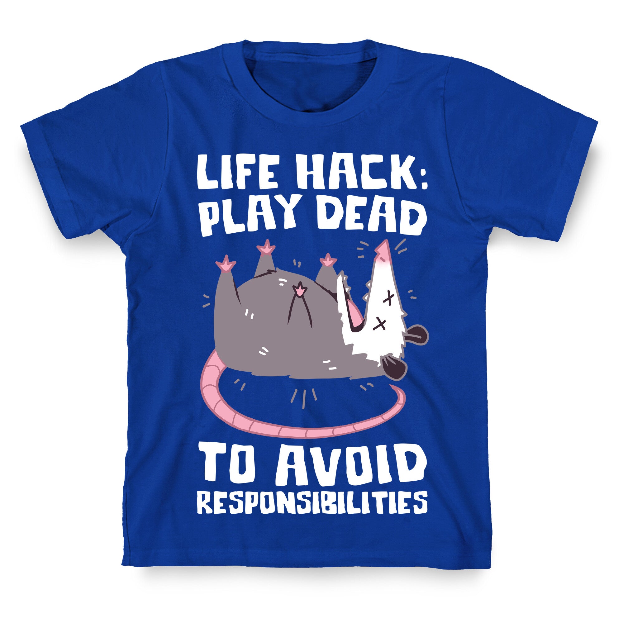 Life Hack: Play Dead To Avoid Responsibilities  T-Shirt