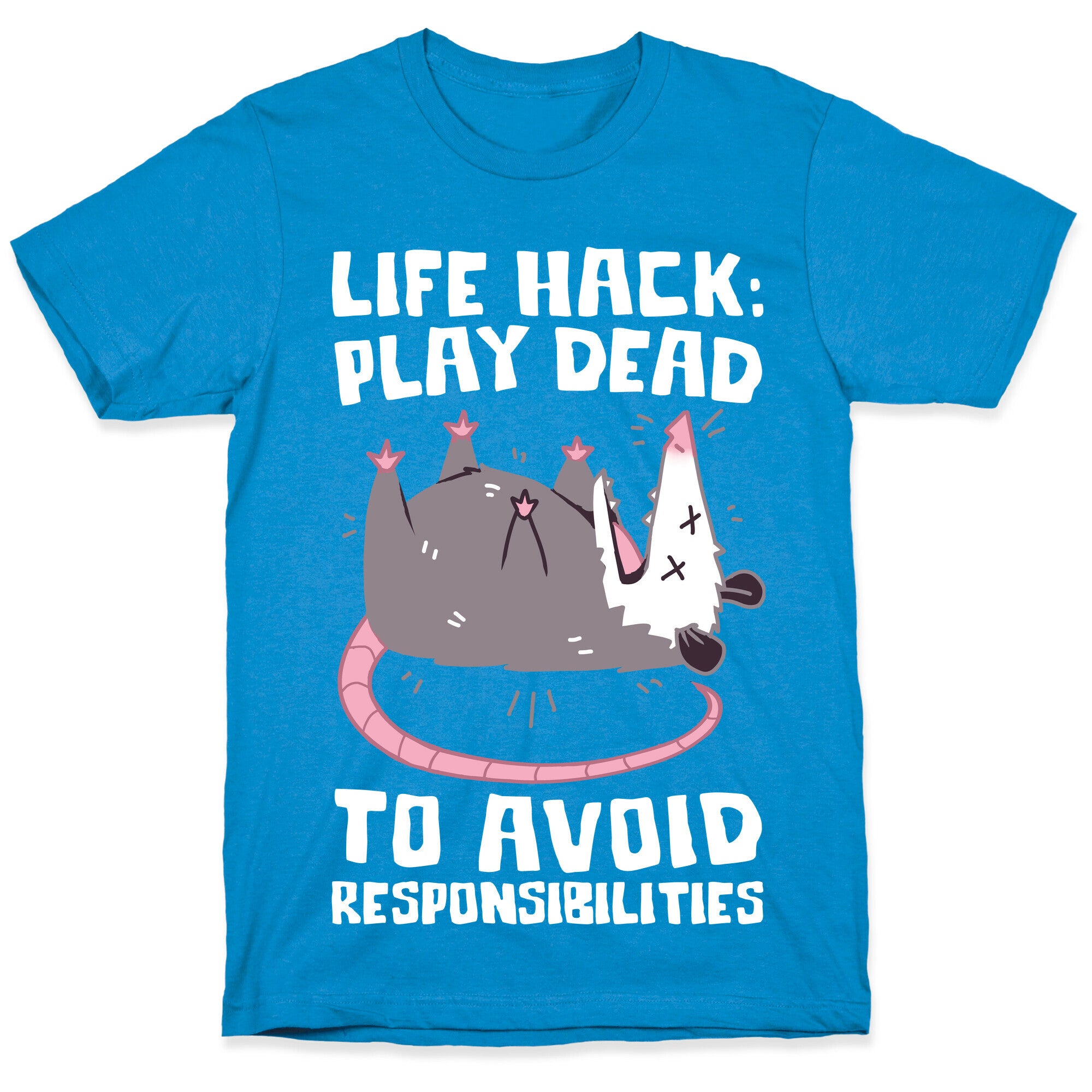 Life Hack: Play Dead To Avoid Responsibilities  T-Shirt