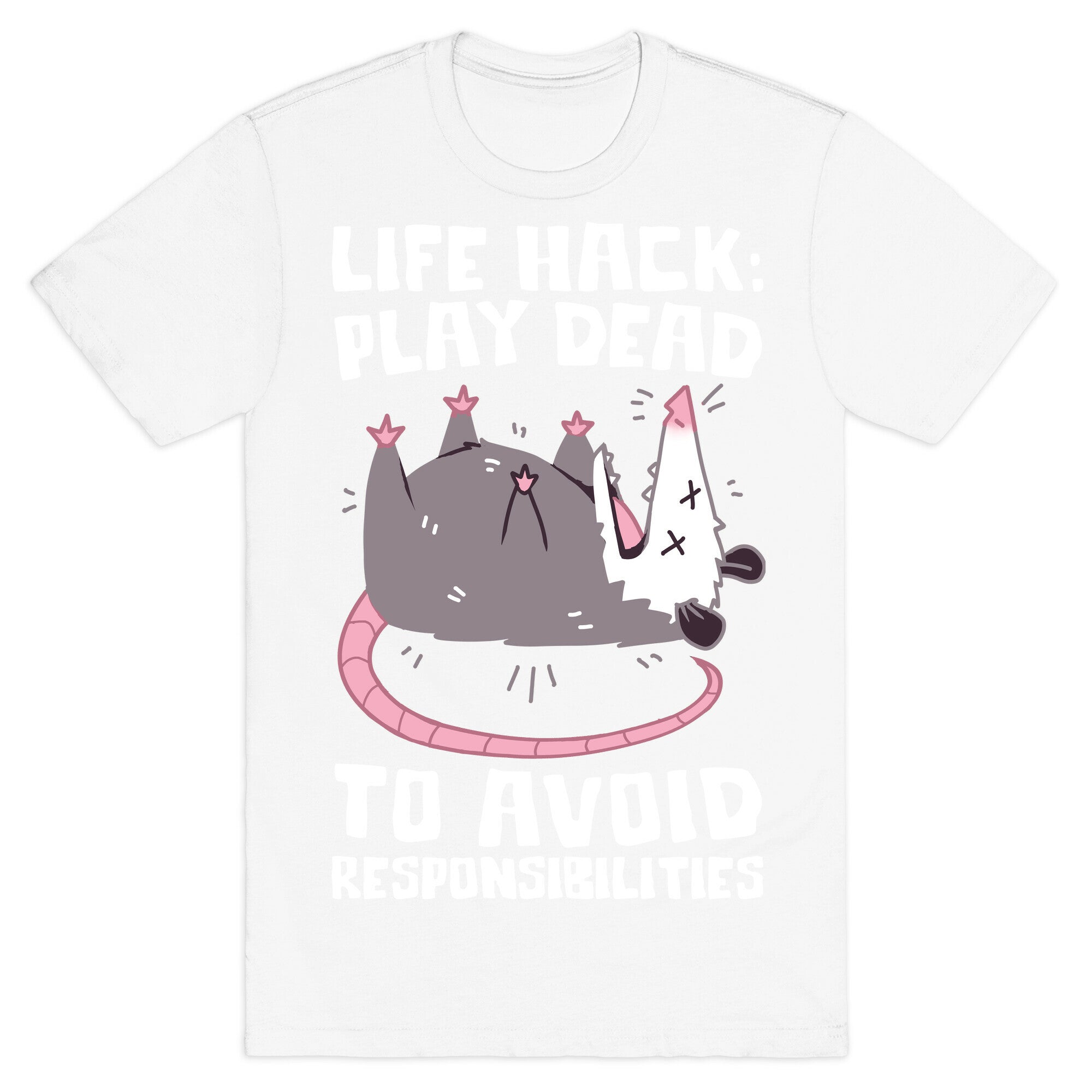 Life Hack: Play Dead To Avoid Responsibilities  T-Shirt