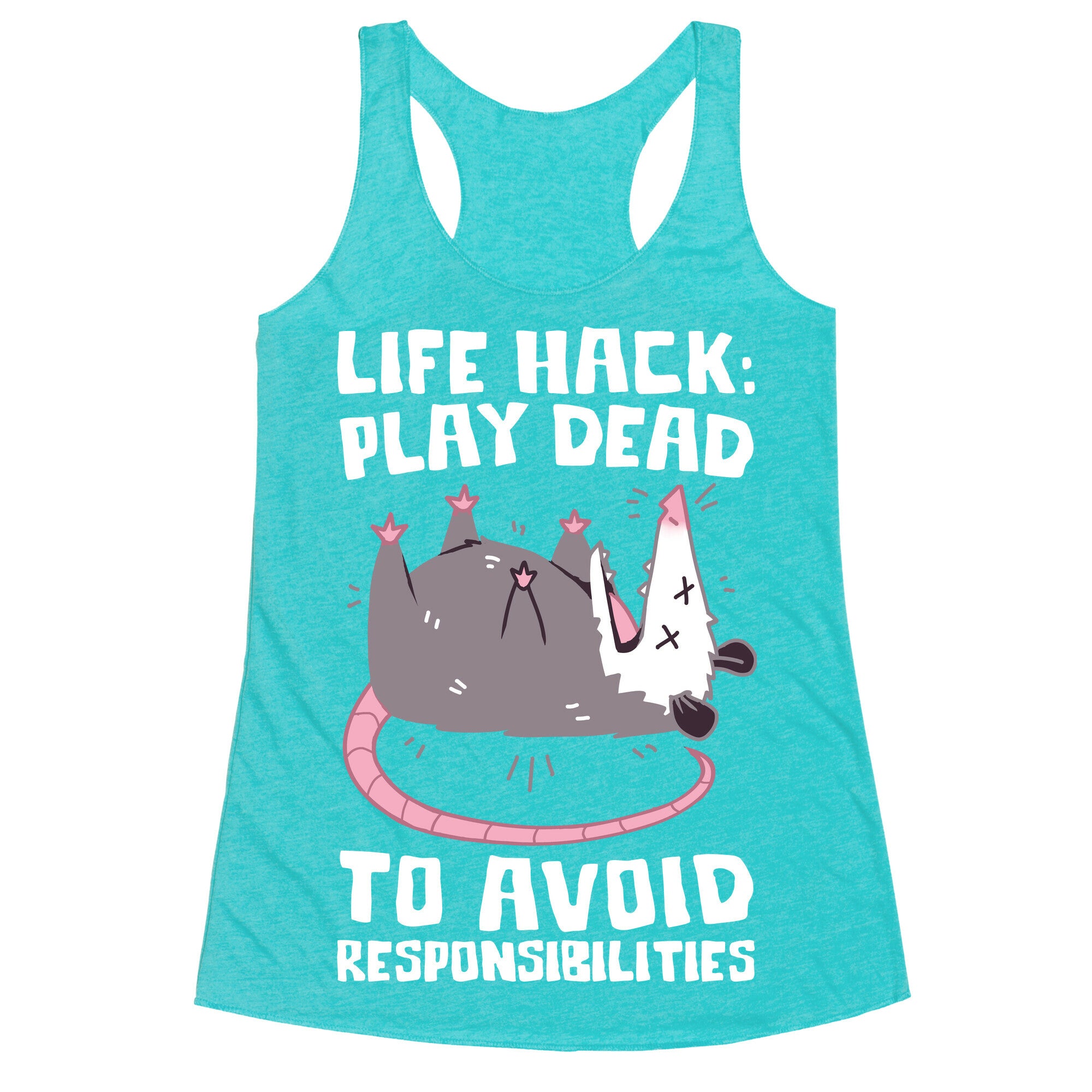 Life Hack: Play Dead To Avoid Responsibilities  Racerback Tank